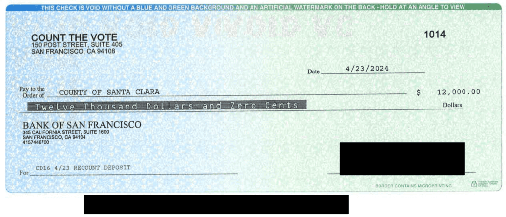 Photo copy of two checks with letterhead for "Count the Vote" at 150 Post Street, Suite 405, San Francisco, CA 94108. The check is for $12,000 each and paid to the County of Santa Clara, labeled for "CD16 4/23 Recount Deposit"